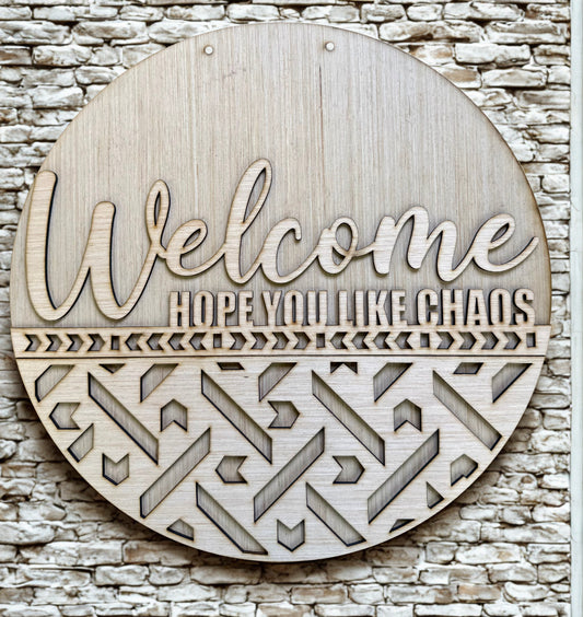 Welcome Hope You Like Chaos Wood  Door Hanger Blank