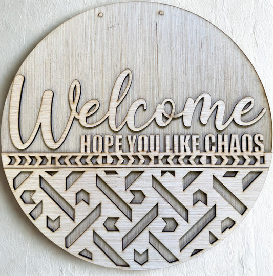 Welcome Hope You Like Chaos Wood  Door Hanger Blank